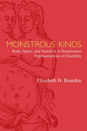Cover image for Monstrous Kinds: Body, Space, and Narrative in Renaissance Representations of Disability