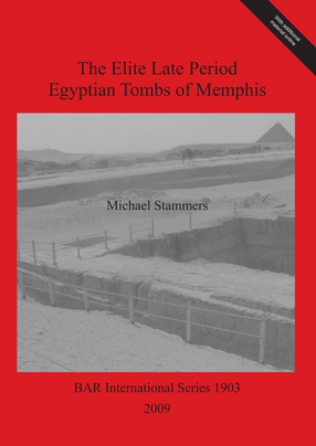 Cover image for The Elite Late Period Egyptian Tombs of Memphis