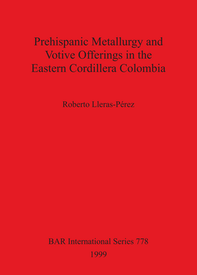 Cover image for Prehispanic metallurgy and votive offerings in the Eastern Cordillera Colombia