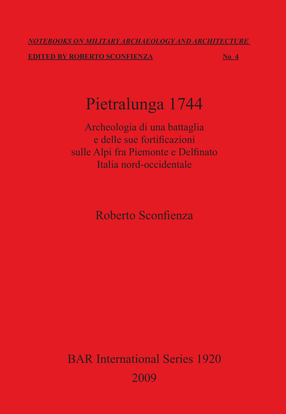 Cover image for Pietralunga 1744: Archeologia di una battaglia e delle sue fortificazioni sulle Alpi fra Piemonte e Delfinato Italia nord-occidentale