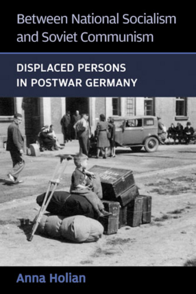Cover image for Between National Socialism and Soviet Communism: Displaced Persons in Postwar Germany