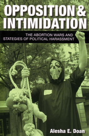 Cover image for Opposition and Intimidation: The Abortion Wars and Strategies of Political Harassment