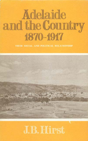 Cover image for Adelaide and the country, 1870-1917: their social and political relationship