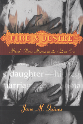 Cover image for Fire and desire: mixed-race movies in the silent era