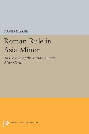 Cover image for Roman rule in Asia Minor: to the end of the third century after Christ
