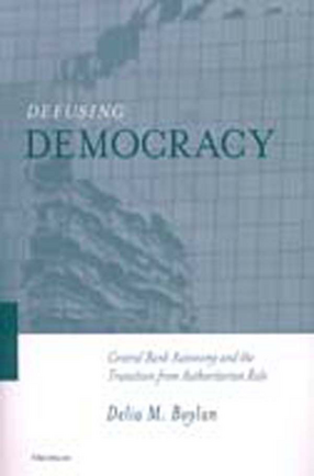 Cover image for Defusing Democracy: Central Bank Autonomy and the Transition from Authoritarian Rule