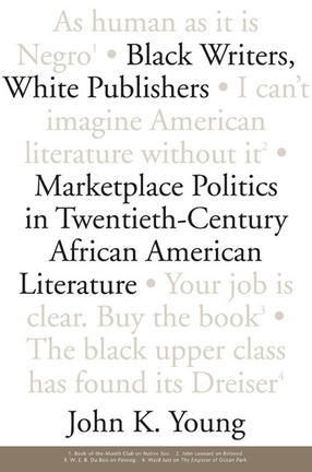 Cover image for Black Writers, White Publishers: Marketplace Politics in Twentieth- Century African American Literature