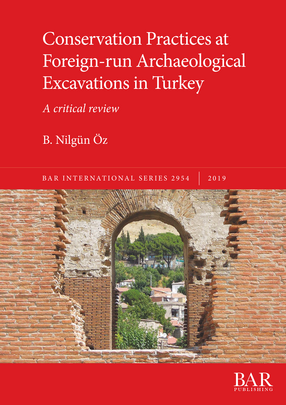 Cover image for Conservation Practices at Foreign-run Archaeological Excavations in Turkey: A critical review