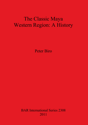 Cover image for The Classic Maya Western Region: A History
