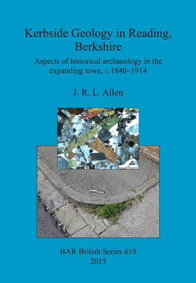 Cover image for Kerbside Geology in Reading, Berkshire: Aspects of historical archaeology in the expanding town, c.1840-1914