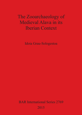 Cover image for The Zooarchaeology of Medieval Alava in its Iberian Context
