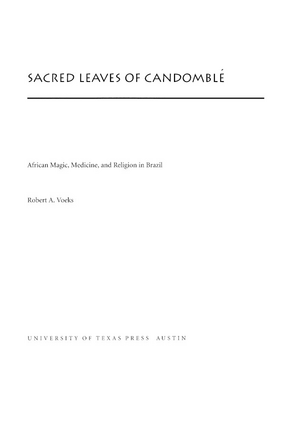 Cover image for Sacred leaves of Candomblé: African magic, medicine, and religion in Brazil