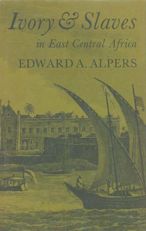 Cover image for Ivory and slaves: changing pattern of international trade in East Central Africa to the later nineteenth century