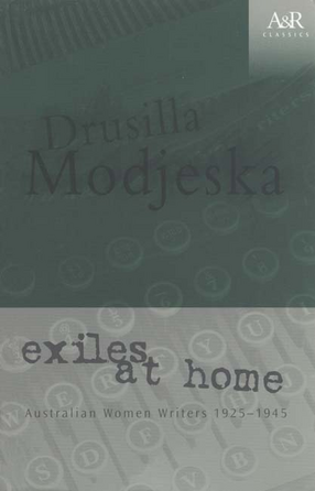Cover image for Exiles at home: Australian women writers, 1925-1945