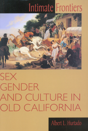 Cover image for Intimate frontiers: sex, gender, and culture in old California