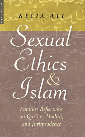 Cover image for Sexual ethics and Islam: feminist reflections on Qur&#39;an, Hadith, and jurisprudence