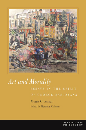 Cover image for Art and morality: essays in the spirit of George Santayana