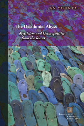 Cover image for The decolonial abyss: mysticism and cosmopolitics from the ruins
