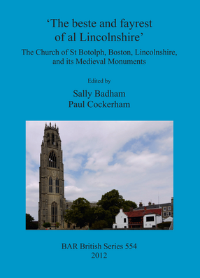 Cover image for &#39;The beste and fayrest of al Lincolnshire&#39;: The Church of St Botolph, Boston, Lincolnshire, and its Medieval Monuments
