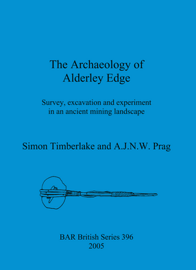 Cover image for The Archaeology of Alderley Edge: Survey, excavation and experiment in an ancient mining landscape