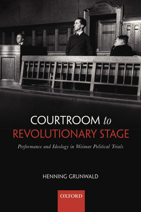 Cover image for Courtroom to revolutionary stage: performance and ideology in Weimar political trials