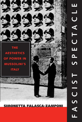 Cover image for Fascist spectacle: the aesthetics of power in Mussolini&#39;s Italy