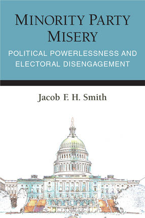 Cover image for Minority Party Misery: Political Powerlessness and Electoral Disengagement