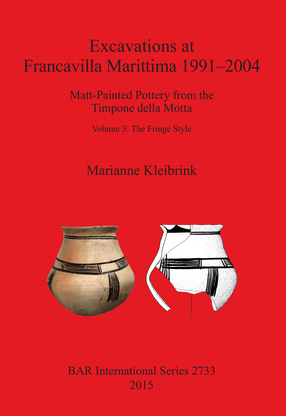Cover image for Excavations at Francavilla Marittima 1991-2004: Matt-Painted Pottery from the Timpone della Motta Volume 3: The Fringe Style