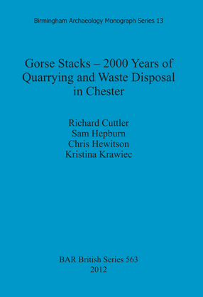 Cover image for Gorse Stacks – 2000 Years of Quarrying and Waste Disposal in Chester