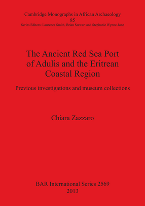 Cover image for The Ancient Red Sea Port of Adulis and the Eritrean Coastal Region: Previous investigations and museum collections