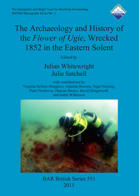 Cover image for The Archaeology and History of the Flower of Ugie, Wrecked 1852 in the Eastern Solent