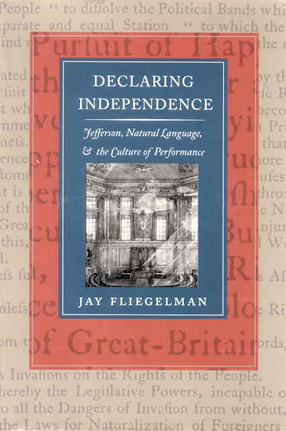 Cover image for Declaring independence: Jefferson, natural language &amp; the culture of performance