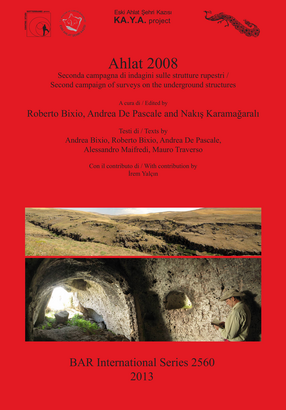 Cover image for Ahlat 2008: Seconda campagna di indagini sulle strutture rupestri / Second campaign of surveys on the underground structures
