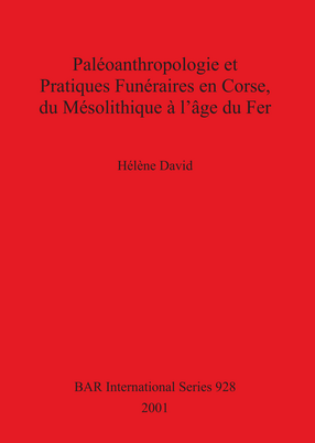 Cover image for Paléoanthropologie et Pratiques Funéraires en Corse, du Mésolithique à l&#39;âge du Fer