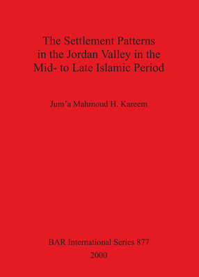 Cover image for The Settlement Patterns in the Jordan Valley in the Mid- to Late Islamic Period