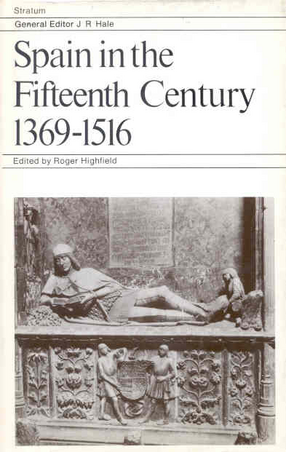 Cover image for Spain in the fifteenth century, 1369-1516: essays and extracts by historians of Spain