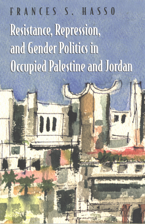 Cover image for Resistance, repression, and gender politics in occupied Palestine and Jordan