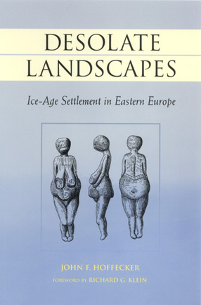 Cover image for Desolate landscapes: Ice-Age settlement in Eastern Europe