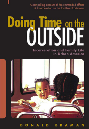 Cover image for Doing Time on the Outside: Incarceration and Family Life in Urban America