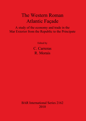 Cover image for The Western Roman Atlantic Façade: A Study of the Economy and Trade in the Mar Exterior from the Republic to the Principate