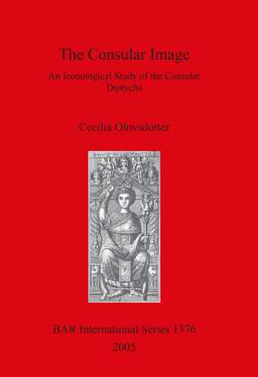 Cover image for The Consular Image: An Iconological Study of the Consular Diptychs