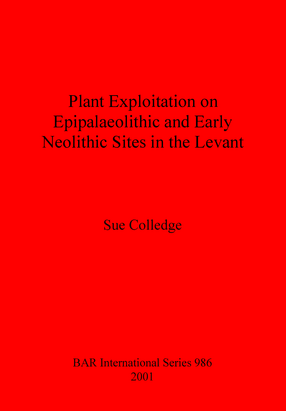 Cover image for Plant Exploitation on Epipalaeolithic and Early Neolithic Sites in the Levant
