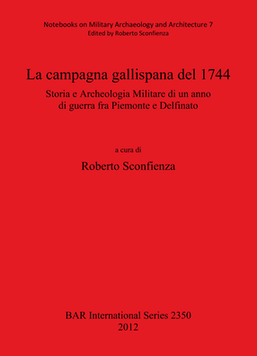 Cover image for La campagna gallispana del 1744: Storia e Archeologia Militare di un anno di guerra fra Piemonte e Delfinato