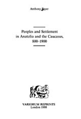 Cover image for Peoples and settlement in Anatolia and the Caucasus, 800-1900
