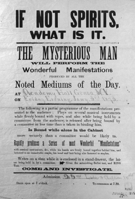 This 1873 poster is for the "Mysterious Man," a performer who offered "cabinet effects" like the Davenport Brothers and who also performed slate tricks and escapes. Although he does not identify himself as a Spiritualist performer, his invitation to "come and investigate" is similar to the phrasing on many séance invitations.