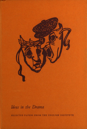 Cover image for Ideas in the drama: selected papers from the English Institute