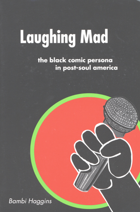 Cover image for Laughing mad: the black comic persona in post-soul America