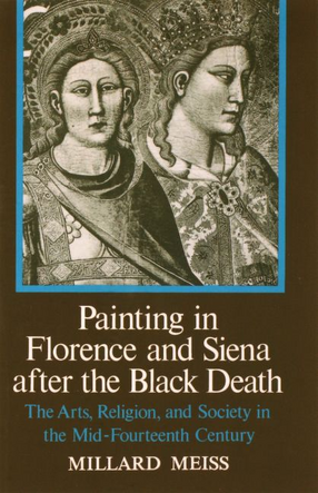 Cover image for Painting in Florence and Siena after the Black Death: the arts, religion, and society in the mid-fourteenth century