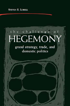 Cover image for The Challenge of Hegemony: Grand Strategy, Trade, and Domestic Politics