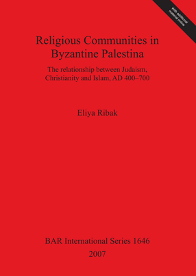 Cover image for Religious Communities in Byzantine Palestina: The relationship between Judaism, Christianity and Islam, AD 400 – 700